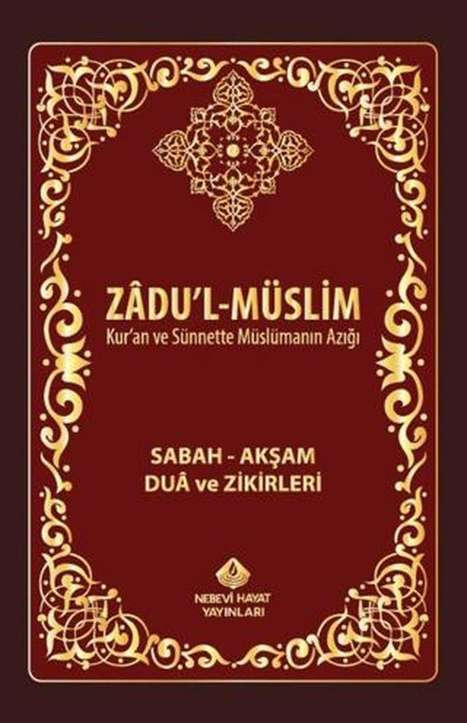 Zadul-Müslim; Sabah – Akşam Dua ve Zikirleri | Nebevi Hayat Yayınları (Ciltsiz)