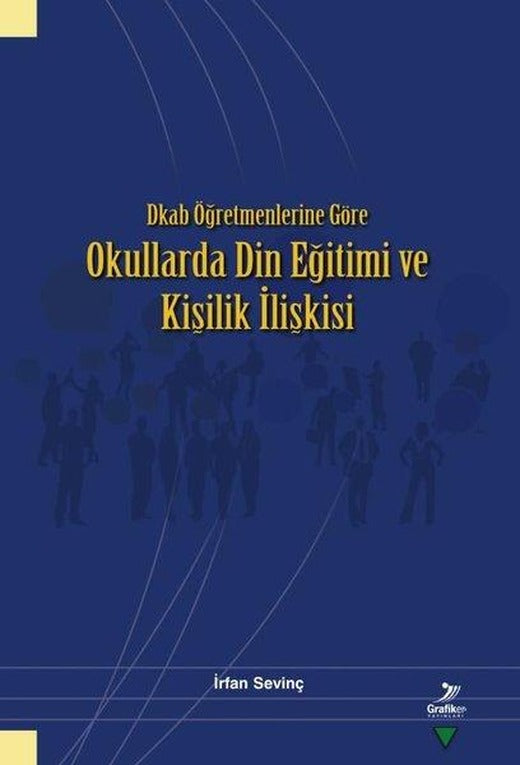 Dkab Öğretmenlerine Göre Okullarda Din Eğitimi ve Kişilik İlişkisi | Grafiker Yayınları (İnce Kapak)