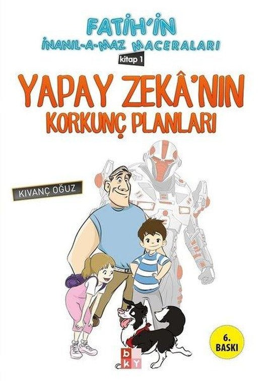 Fatih'in İnanılamaz Maceraları - Yapay Zeka'nın Korkunç Planları | Babıali Kültür - BKY (İnce Kapak)