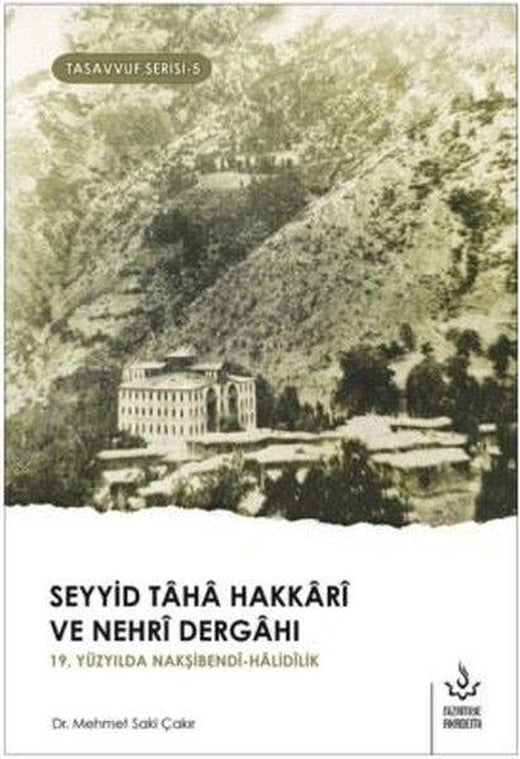 Seyyid Taha Hakkari ve Nehri Dergahı-Tasavvuf Serisi 5 | Nizamiye Akademi (İnce Kapak)