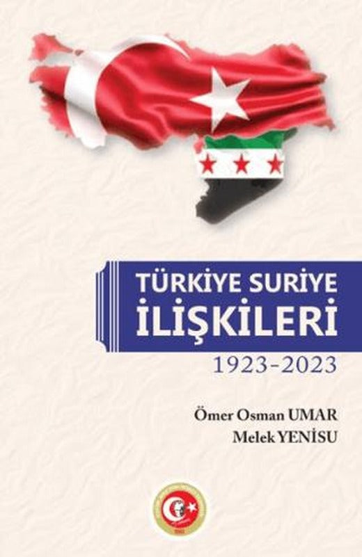 Türkiye - Suriye İlişkileri 1923-2023 | Atatürk Araştırma Merkezi (Ciltsiz)