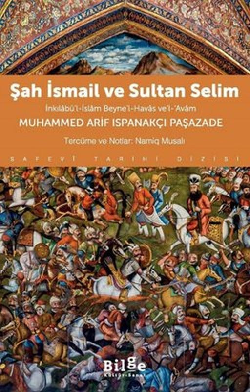 Şah İsmail ve Sultan Selim - İnkılabü'l-İslam Beyne'l-Havas ve'l-Avam | Bilge Kültür Sanat