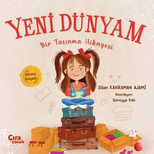 Yeni Dünyam - Bir Taşınma Hikayesi-Psikolog Onaylıdır | Çıra Çocuk Yayınları