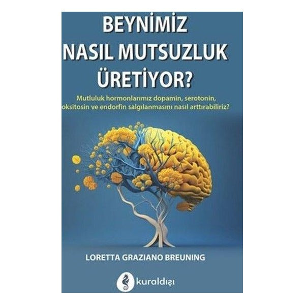 Beynimiz Nasıl Mutluluk Üretiyor? | Kuraldışı Yayınları (İnce Kapak)
