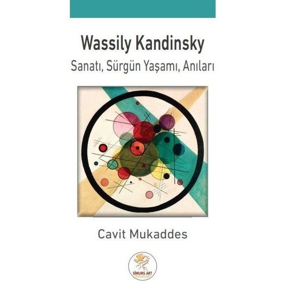 Wassily Kandinsky: Sanatı - Sürgün Yaşamı - Anıları