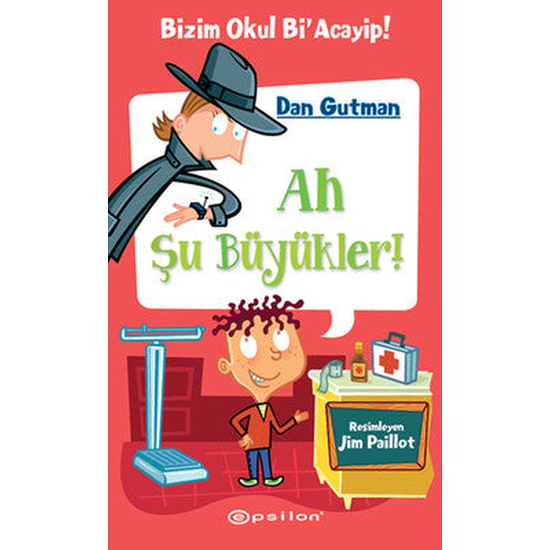 Ah Şu Büyükler!-Bizim Okul Bi'Acayip! | Epsilon Yayınevi