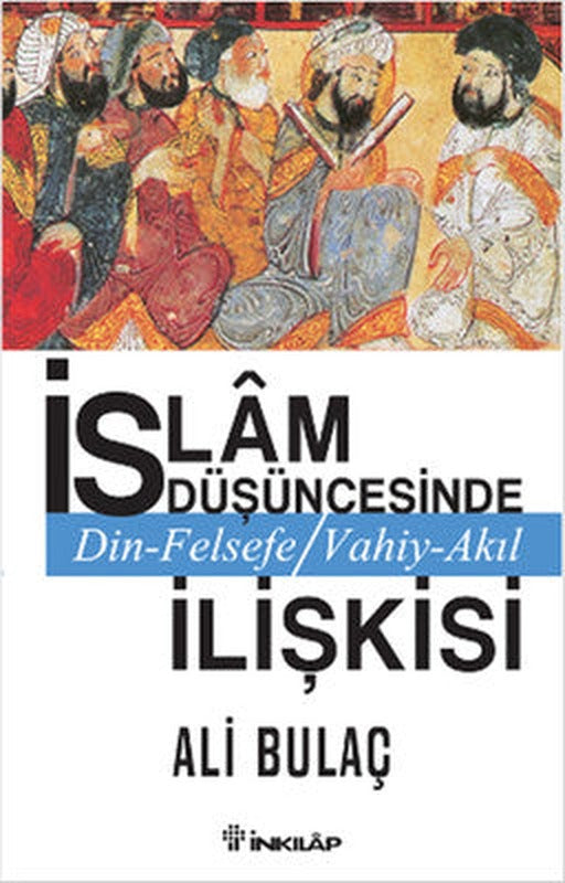 İslam Düşüncesinde Din Felsefe Vahiy-Akıl İlişkisi | İnkılap Yayınları