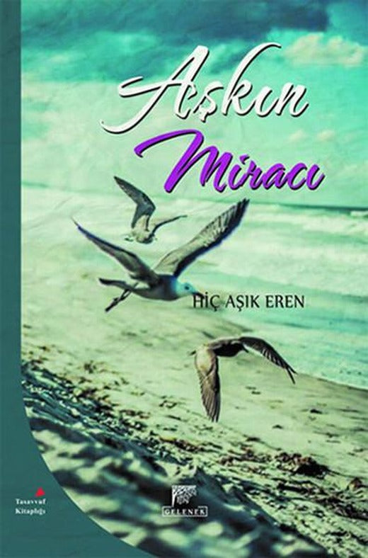 Aşkın Miracı | Gelenek Yayınları - Tasavvuf Dizisi (İnce Kapak)