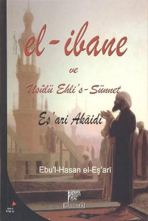 El-İbane ve Usulü Ehli's-Sünnet | Gelenek Yayınları - Tasavvuf Dizisi (İnce Kapak)