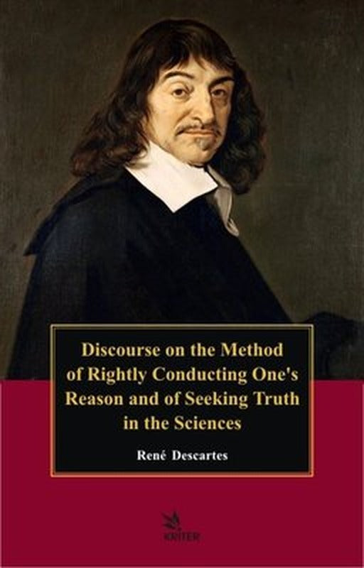 Discourse On The Method Of Rightly Conducting The Reason and Seeking Truth In The Sciences | Kriter