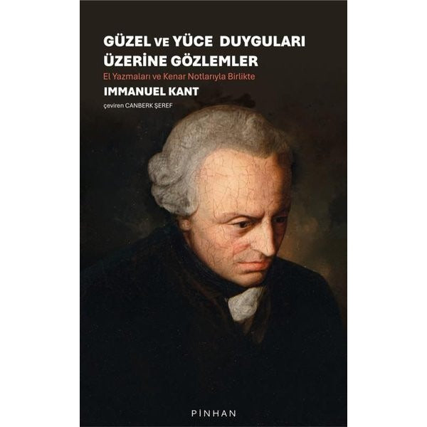 Güzel ve Yüce Duyguları Üzerine Gözlemler - El Yazmaları ve Kenar Notlarıyla Birlikte | Pinhan Yayıncılık (İnce Kapak)