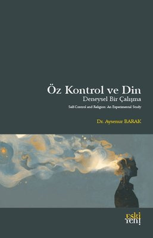 Öz Kontrol ve Din - Deneysel Bir Çalışma | Eskiyeni Yayınları (İnce Kapak)