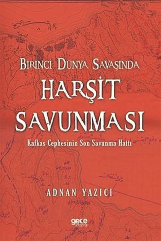 Birinci Dünya Savaşında Harşit Savunması | Gece Kitaplığı
