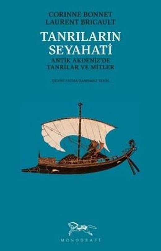 Tanrıların Seyahati - Antik Akdeniz'de Tanrılar ve Mitler | Monografi Yayınları (İnce Kapak)