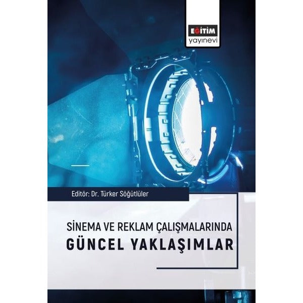 Sinema ve Reklam Çalışmalarında Güncel Yaklaşımlar | Eğitim Yayınevi - Bilimsel Eserler (Ciltsiz)