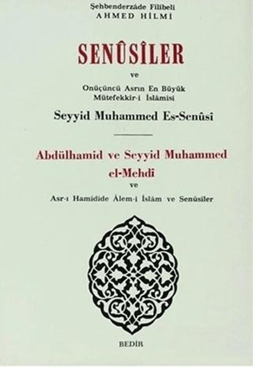 Senusiler ve Onüçünü Asrın En Büyük Müteffekkir- i İslamisi Abdülhamid ve Seyyid Muhammed el- Mehdi