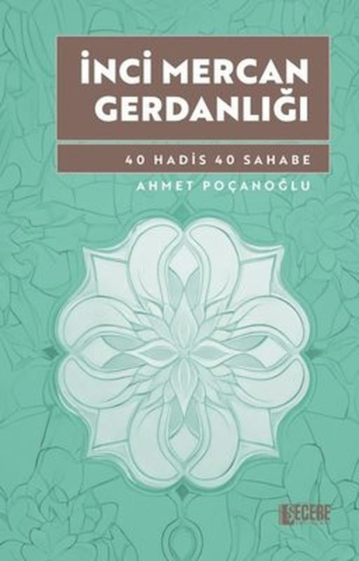 İnci Mercan Gerdanlığı - 40 Hadis 40 Sahabe | Şecere Yayınları (İnce Kapak)