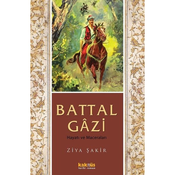 Battal Gazi Hayatı Ve Maceraları | Kaknüs Yayınları