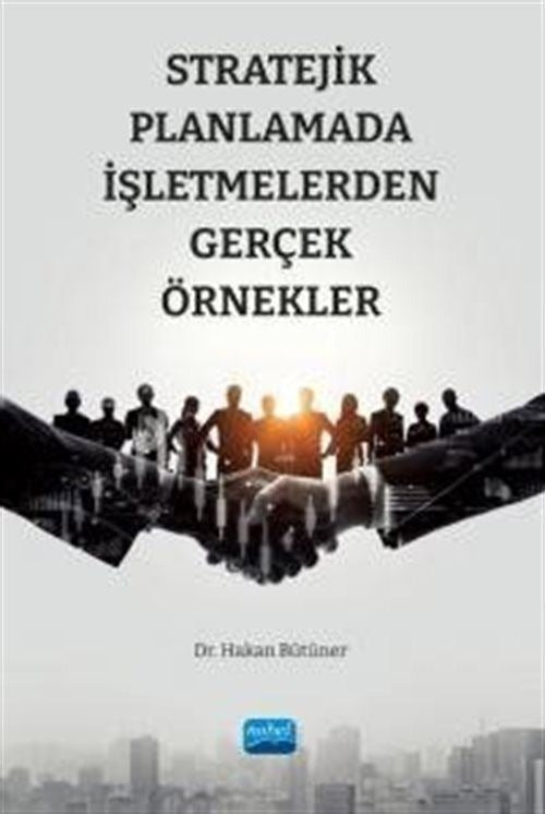 Stratejik Planlamada İşletmelerden Gerçek Örnekler | Nobel Akademik Yayıncılık (İnce Kapak)