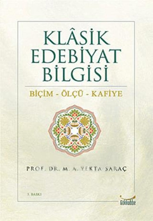 Klasik Edebiyat Bilgisi: Biçim - Ölçü - Kafiye