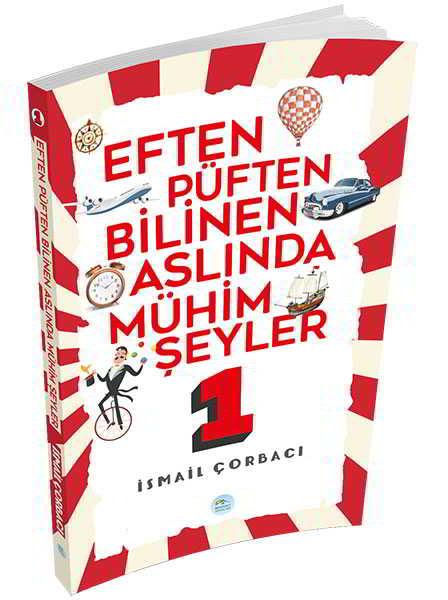 Eften Püften Bilinen Aslında Mühim Şeyler 1 - İsmail Çorbacı - Maviçatı Yayınları