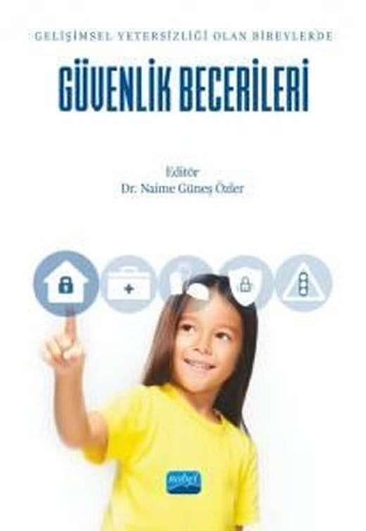 Güvenlik Becerileri - Gelişimsel Yetersizliği Olan Bireylerde | Nobel Akademik Yayıncılık (İnce Kapak)