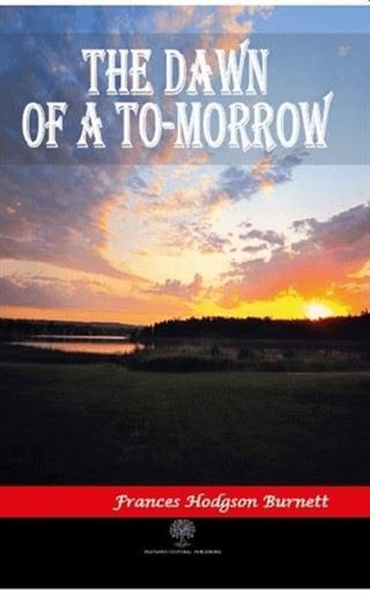 The Dawn of a To-morrow | Platanus Publishing (Ciltsiz)