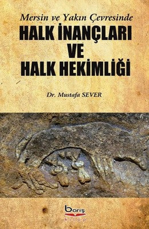 Mersin ve Yakın Çevresinde Halk İnançları ve Halk Hekimliği | A.Barış Kitapevi