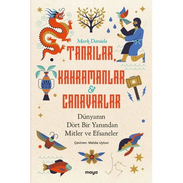 Tanrılar Kahramanlar ve Canavarlar: Dünyanın Dört Bir Yanından Mitler ve Efsaneler | Maya Kitap (İnce Kapak)