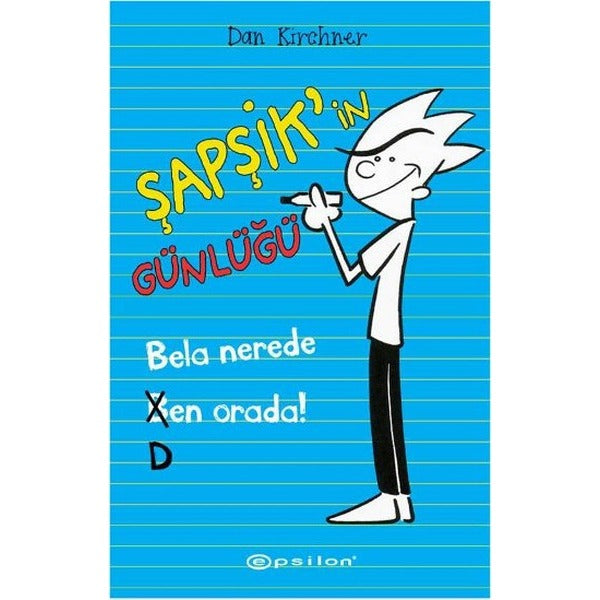 Şapşikin Günlüğü - Bela Nerede Ben Orada | Epsilon Yayınevi
