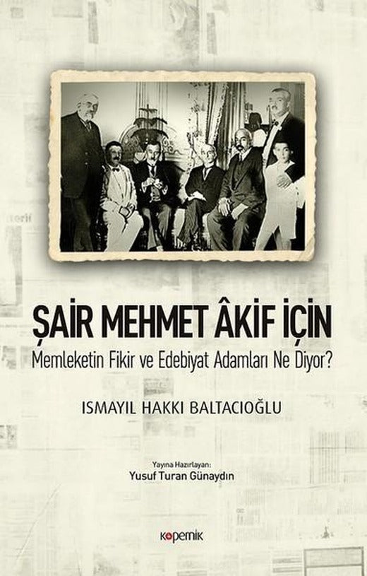Şair Mehmet Akif İçin-Memleketin Fikir ve Edebiyat Adamları Ne Diyor? | Kopernik Kitap (İnce Kapak)