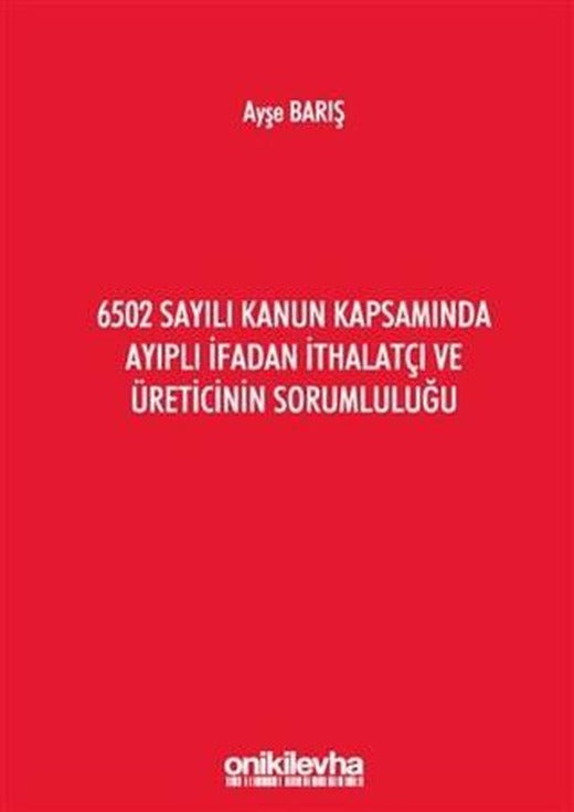 6502 Sayılı Kanun Kapsamında Ayıplı İfadan İthalatçı ve Üreticinin Sorumluluğu | On İki Levha Yayınları (Ciltsiz)
