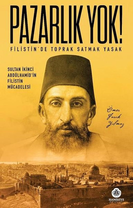 Pazarlık Yok!-Filistin'de Toprak Satmak Yasak | Hamidiye Kitaplığı (İnce Kapak)