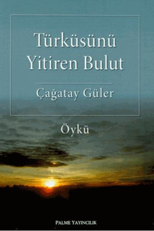 Türküsünü Yitiren Bulut | Palme Yayıncılık (Ciltsiz)