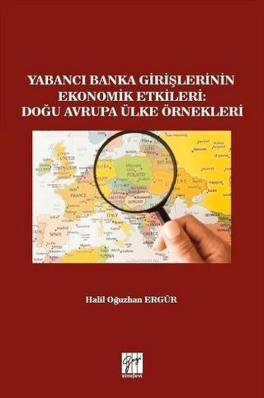 Yabancı Banka Girişlerinin Ekonomik Etkileri: Doğu Avrupa Ülke Örnekleri | Gazi Kitabevi (Ciltsiz)