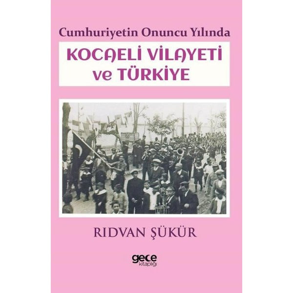 Cumhuriyetin Onuncu Yılında Kocaeli Vilayeti ve Türkiye | Gece Kitaplığı