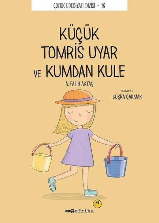 Küçük Kucuk Tomris Uyar ve Kumdan Kule - Çocuk Edebiyatı Dizisi 19 | Tefrika Yayınları (İnce Kapak)