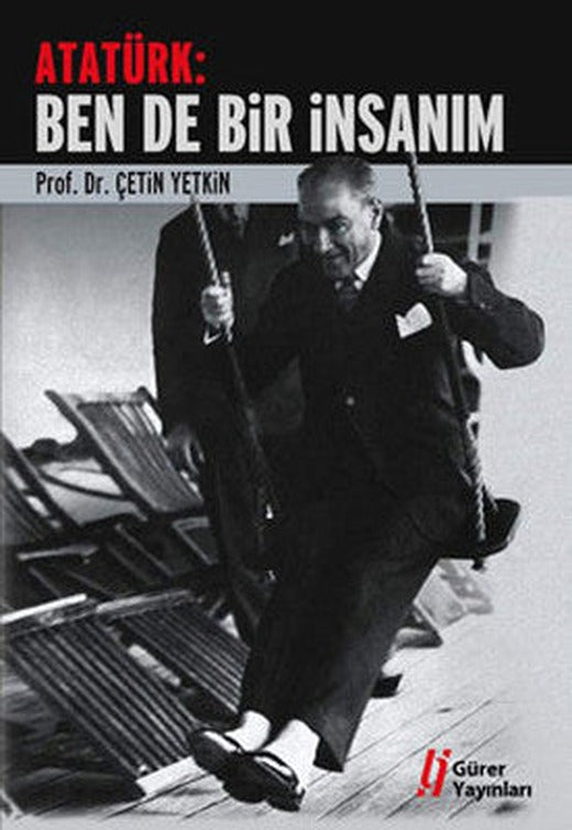 Atatürk:Ben de Bir İnsanım | Gürer Yayınları
