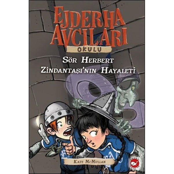 Ejderha Avcıları Okulu 12-Sör Herbert Zindantaşının Hayaleti | Beyaz Balina Yayınları