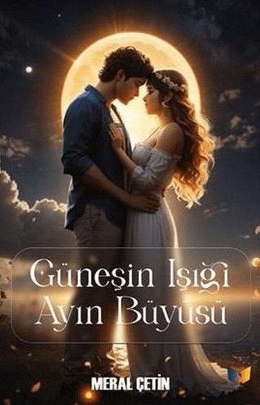 Güneşin Işığı Ayın Büyüsü | Ateş Yayınları (Ciltsiz)