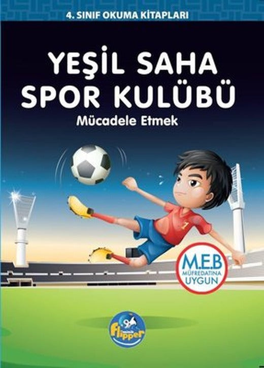 Yeşil Saha Spor Kulübü: Mücadele Etmek - 4.Sınıf Okuma Kitapları | Minik Flipper Yayınları