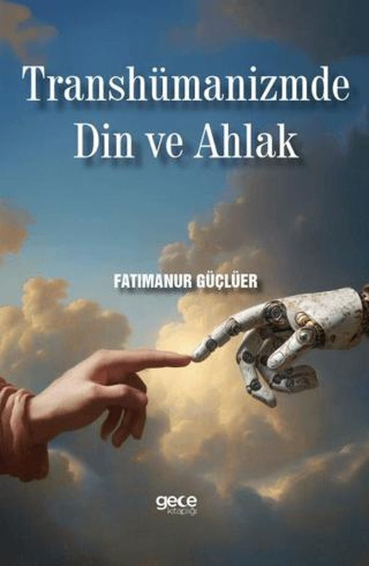 Transhümanizmde Din ve Ahlak | Gece Kitaplığı (Ciltsiz)