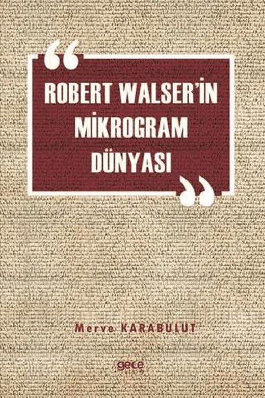 Robert Walser'in Mikrogram Dünyası | Gece Kitaplığı (Ciltsiz)
