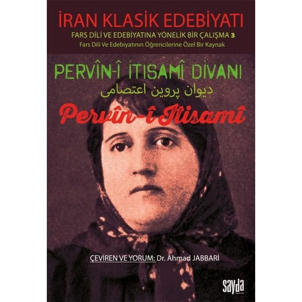 Pervin-i İtisami Divanı Pervin-i İtisami - İran Klasik Edebiyatı - Fars Dili ve Edebiyatında Yönelik | Sayda Yayıncılık