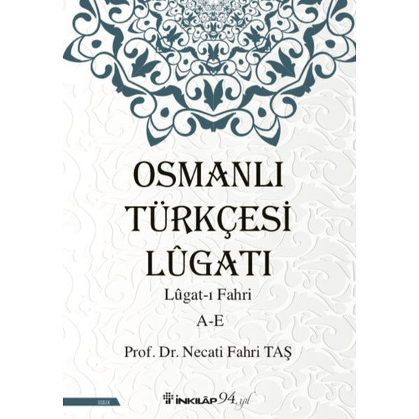 Osmanlı Türkçesi Lügatı: Lügatı Fahri A-E | İnkılap Yayınları