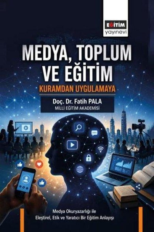 Medya Toplum ve Eğitim: Kuramdan Uygulamaya | Eğitim Yayınevi (İnce Kapak)
