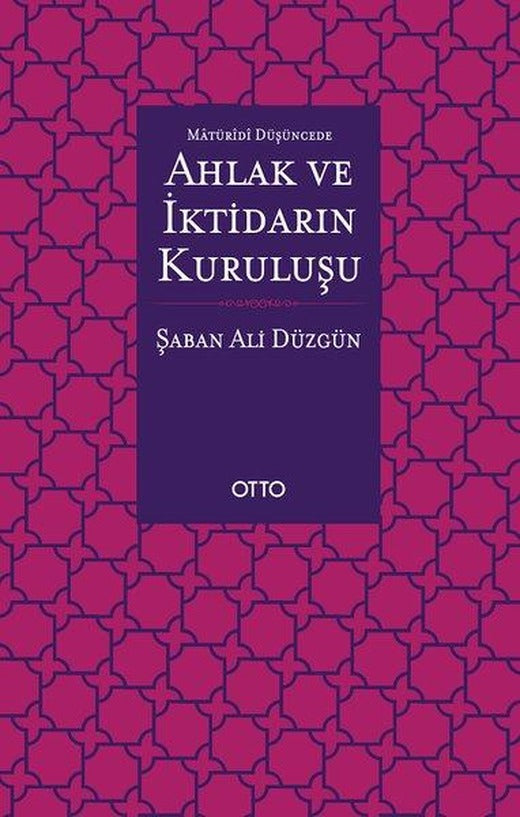 Maturidi Düşüncede Ahlak ve İktidarın Kuruluşu | Otto (İnce Kapak)