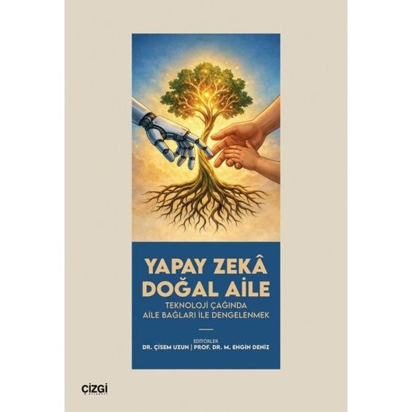 Yapay Zeka Doğal Aile - Teknoloji Çağında Aile Bağları İle Dengelemek | Çizgi Kitabevi (İnce Kapak)