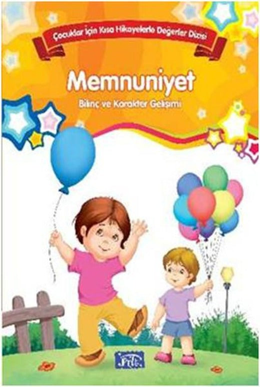 Çocuklar İçin Kısa Hikayelerle Değerler Dizisi Memnuniyet | Parıltı Yayınları - Çocuk Kitapları Dizisi (İnce Kapak)