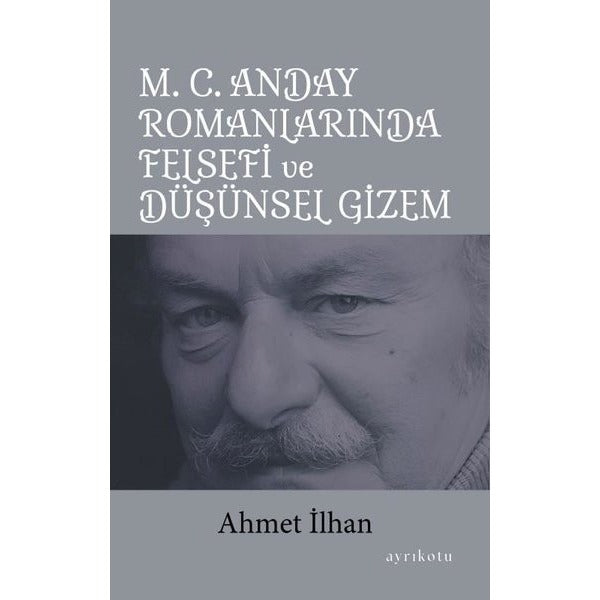 M.C.Anday Romanlarında Felsefi ve Düşünsel Gizem | Ayrıkotu Yayınları (İnce Kapak)